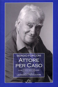 Sergio Forconi. Attore per cas