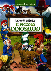 Il piccolo dinosauro. Le storie del bosco. Ediz. illustrata