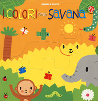 I colori della savana. Ediz. illustrata
