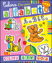Colora il tuo primo alfabeto. Ediz. illustrata